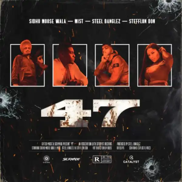 Sidhu Moose Wala - 47 Ft. Stefflon Don, MIST & Steel Banglez